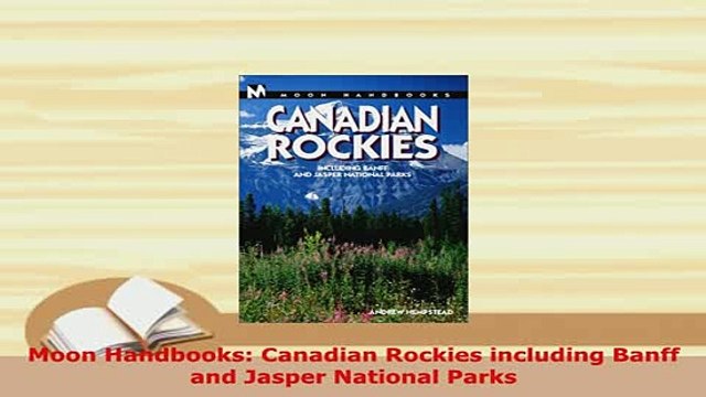 PDF Moon Handbooks Canadian Rockies including Banff and Jasper National Parks Download Full Ebook