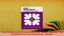 PDF  Fort McMurray DIY City Guide and Travel Journal City Notebook for Fort McMurray Alberta Download Online