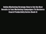 [Read book] Online Marketing Strategy: How to Get the Best Results in Your Marketing Campaigns