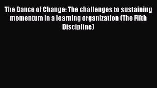 [Read book] The Dance of Change: The challenges to sustaining momentum in a learning organization