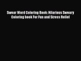 [Read Book] Swear Word Coloring Book: Hilarious Sweary Coloring book For Fun and Stress Relief