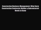 [Read book] Construction Business Management: What Every Construction Contractor Builder &