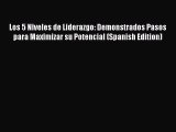 [Read book] Los 5 Niveles de Liderazgo: Demonstrados Pasos para Maximizar su Potencial (Spanish