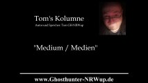 Tom's Kolumne / Thema: Medium / Medien [Geisterjagd]