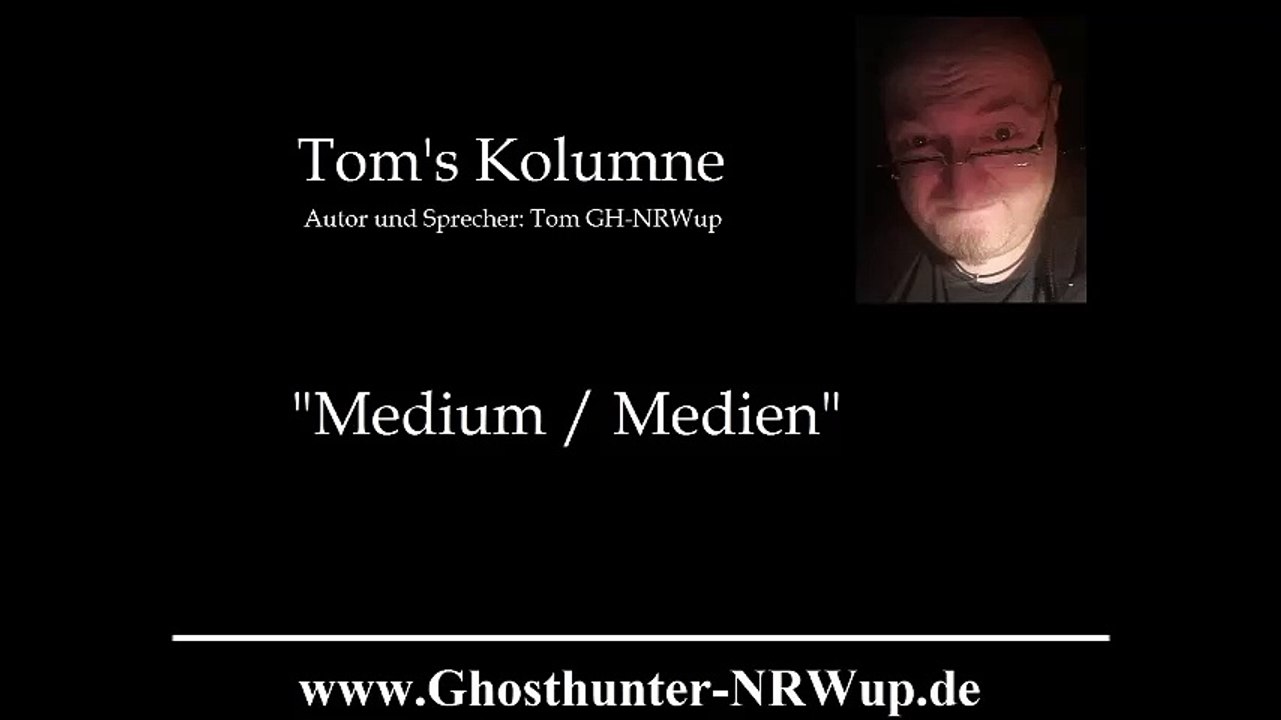 Tom's Kolumne / Thema: Medium / Medien [Geisterjagd]