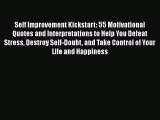 [Read book] Self Improvement Kickstart: 55 Motivational Quotes and Interpretations to Help