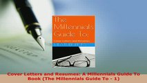 PDF  Cover Letters and Resumes A Millennials Guide To Book The Millennials Guide To  1  Read Online