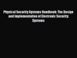 [Read book] Physical Security Systems Handbook: The Design and Implementation of Electronic