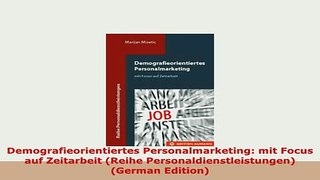 PDF  Demografieorientiertes Personalmarketing mit Focus auf Zeitarbeit Reihe Read Full Ebook