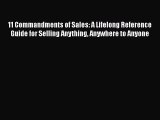 [Read book] 11 Commandments of Sales: A Lifelong Reference Guide for Selling Anything Anywhere