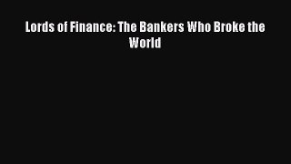 Read Lords of Finance: The Bankers Who Broke the World Ebook Free