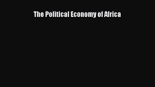 Read The Political Economy of Africa Ebook Free