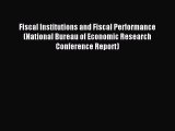 Read Fiscal Institutions and Fiscal Performance (National Bureau of Economic Research Conference