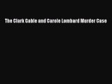 [PDF] The Clark Gable and Carole Lombard Murder Case [Download] Full Ebook