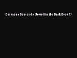 PDF Darkness Descends (Jewell in the Dark Book 1) Free Books