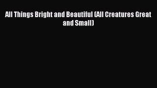 Read All Things Bright and Beautiful (All Creatures Great and Small) Ebook Free