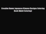 Read Creative Haven Japanese Kimono Designs Coloring Book (Adult Coloring) Ebook Online