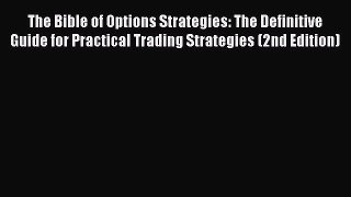 Read The Bible of Options Strategies: The Definitive Guide for Practical Trading Strategies