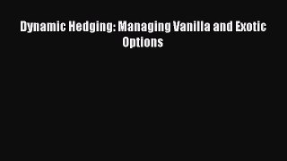 Read Dynamic Hedging: Managing Vanilla and Exotic Options PDF Online