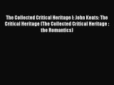 [PDF] The Collected Critical Heritage I: John Keats: The Critical Heritage (The Collected Critical