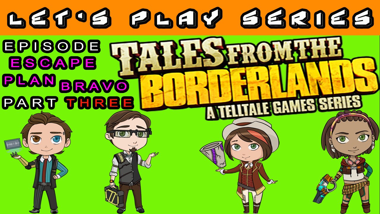 Tales From The Borderlands Let's Play Series (Escape Plan Bravo) Episode 4 Part 3 (PC)