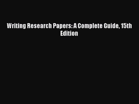 PDF Writing Research Papers: A Complete Guide 15th Edition Read Online