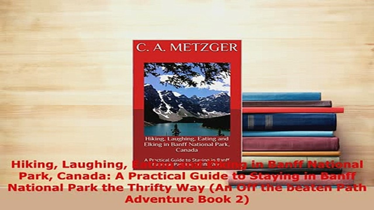 PDF  Hiking Laughing Eating and Elking in Banff National Park Canada A Practical Guide to Read Online