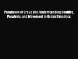 [Read book] Paradoxes of Group Life: Understanding Conflict Paralysis and Movement in Group