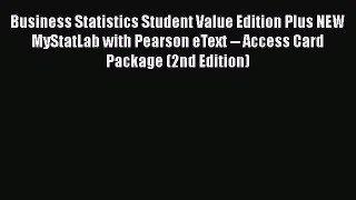 [Read book] Business Statistics Student Value Edition Plus NEW MyStatLab with Pearson eText