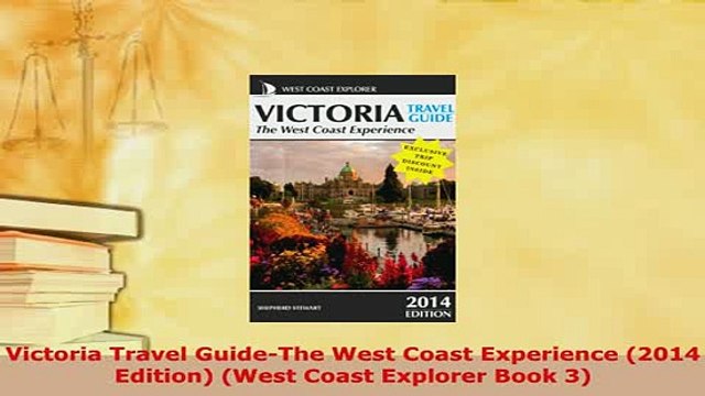 PDF Victoria Travel GuideThe West Coast Experience 2014 Edition West Coast Explorer Book Read Full Ebook