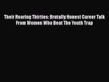 [Read book] Their Roaring Thirties: Brutally Honest Career Talk From Women Who Beat The Youth