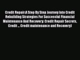 [Read book] Credit Repair:A Step By Step Journey Into Credit Rebuilding Strategies For Successful