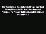 [Read book] The World's Best Wealth Habits (Create Your Best Money Making Habits Now): Your