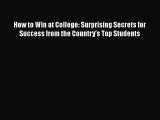 [Read Book] How to Win at College: Surprising Secrets for Success from the Country's Top Students