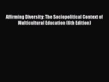 [Read Book] Affirming Diversity: The Sociopolitical Context of Multicultural Education (6th