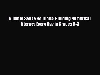 [Read Book] Number Sense Routines: Building Numerical Literacy Every Day in Grades K-3  EBook