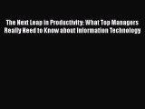 [Read book] The Next Leap in Productivity: What Top Managers Really Need to Know about Information