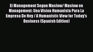 [Read book] El Management Segun Maslow/ Maslow on Management: Una Vision Humanista Para La