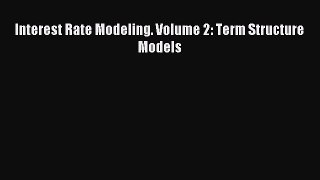 Read Interest Rate Modeling. Volume 2: Term Structure Models Ebook Free