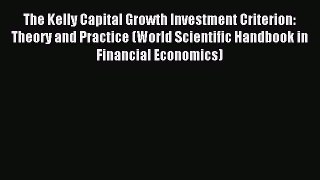 Read The Kelly Capital Growth Investment Criterion: Theory and Practice (World Scientific Handbook