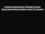 [Read book] Creative Compartments: A Design for Future Organization (Praeger Studies on the