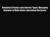 Read Behavioral Finance and Investor Types: Managing Behavior to Make Better Investment Decisions