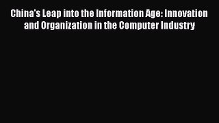 [Read book] China's Leap into the Information Age: Innovation and Organization in the Computer