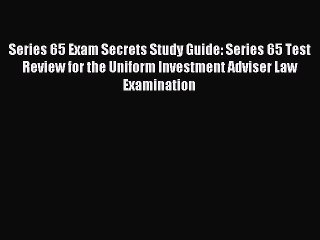 Download Series 65 Exam Secrets Study Guide: Series 65 Test Review for the Uniform Investment