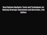 Read Real Options Analysis: Tools and Techniques for Valuing Strategic Investment and Decisions
