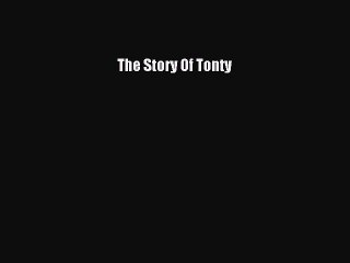 [PDF] The Story Of Tonty [Read] Full Ebook