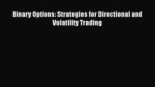 Read Binary Options: Strategies for Directional and Volatility Trading Ebook Free