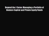 Read Beyond the J Curve: Managing a Portfolio of Venture Capital and Private Equity Funds Ebook