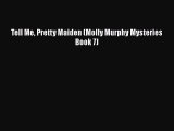 [PDF] Tell Me Pretty Maiden (Molly Murphy Mysteries Book 7) [Download] Online