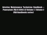 [Read Book] Aviation Maintenance Technician Handbook—Powerplant: FAA-H-8083-32 Volume 1 / Volume